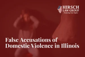 False Accusations of Domestic Violence - Hirsch Law Group