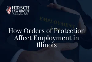 How Orders of Protection Affect Employment - Hirsch Law Group