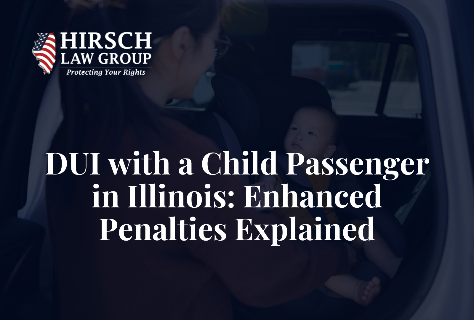 DUI With a Child Passenger in Illinois Penalties Explained