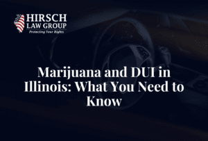 Marijuana and DUI in Illinois: What You Need to Know - Hirsch Law Group