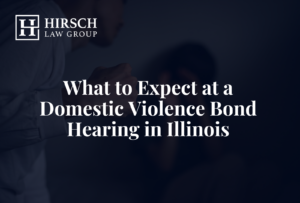 What to Expect at a Domestic Violence Bond Hearing in Illinois